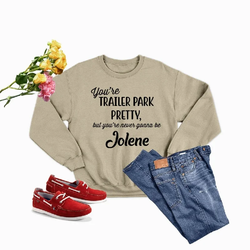 You're Trailer Park Pretty Sweat Shirt Cozy Warm Stylish